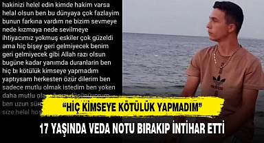 17 YAŞINDA VEDA NOTU BIRAKIP İNTİHAR ETTİ