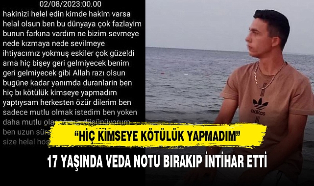 17 YAŞINDA VEDA NOTU BIRAKIP İNTİHAR ETTİ