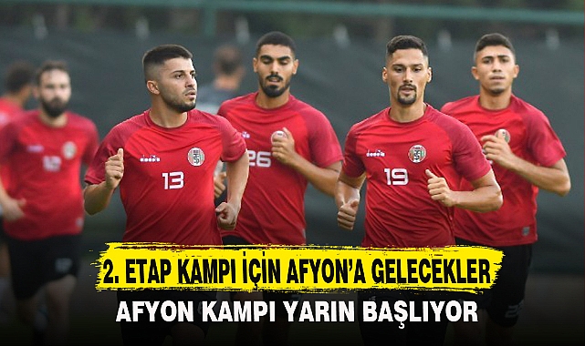 2. ETAP KAMPI İÇİN AFYON’A GELECEKLER