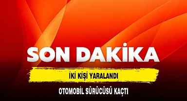 2 KİŞİNİN YARALANDIĞI KAZADA OTOMOBİL SÜRÜCÜ KAÇTI