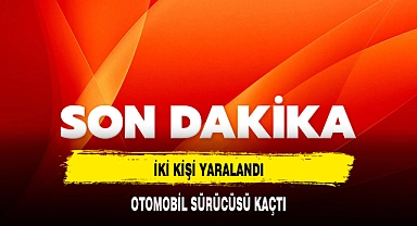 2 KİŞİNİN YARALANDIĞI KAZADA OTOMOBİL SÜRÜCÜ KAÇTI