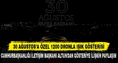30 AĞUSTOS’A ÖZEL 1200 DRONLA IŞIK GÖSTERİSİ