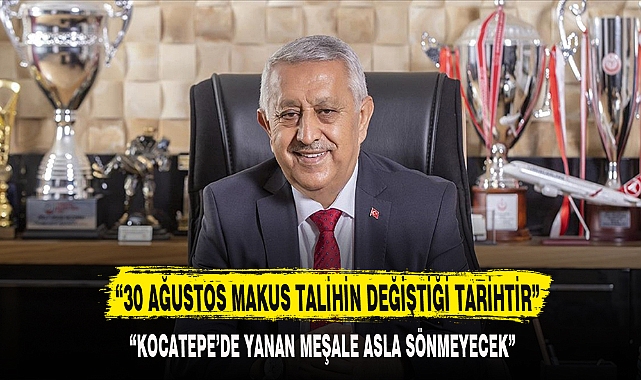 “30 AĞUSTOS MAKUS TALİHİN DEĞİŞTİĞİ TARİHTİR”