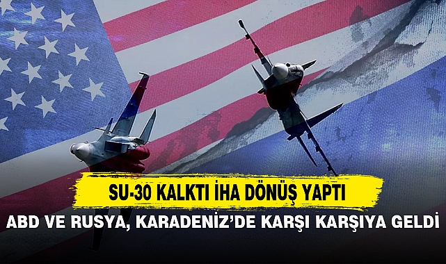 ABD VE RUSYA, KARADENİZ'DE KARŞI KARŞIYA GELDİ
