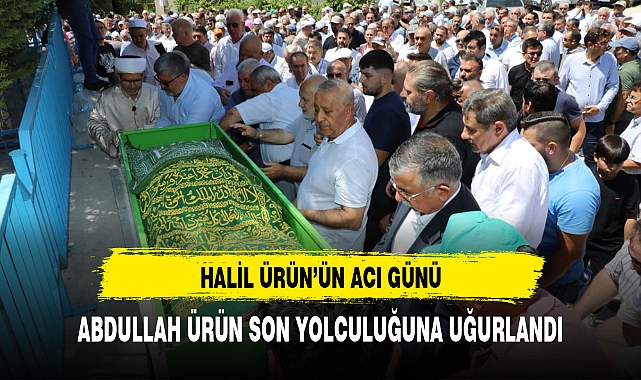 ABDULLAH ÜRÜN SON YOLCULUĞUNA UĞURLANDI