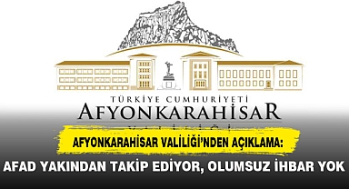 AFAD YAKINDAN TAKİP EDİYOR, OLUMSUZ İHBAR YOK