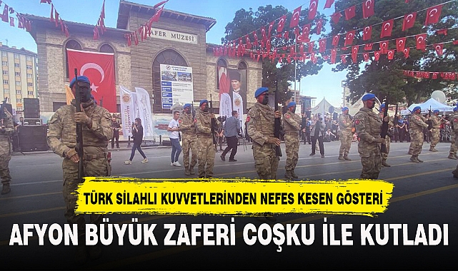 AFYON BÜYÜK ZAFERİ COŞKU İLE KUTLADI