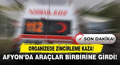 AFYON'DA ARAÇLAR BİRBİRİNE GİRDİ!