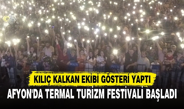 AFYON'DA TERMAL TURİZM FESTİVALİ BAŞLADI