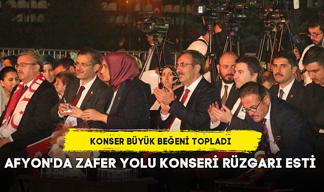 AFYON'DA ZAFER YOLU KONSERİ RÜZGARI ESTİ