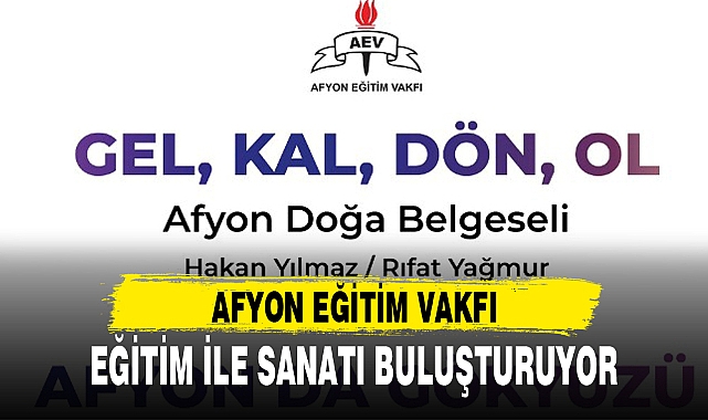 AFYON EĞİTİM VAKFI, EĞİTİM İLE SANATI BULUŞTURUYOR