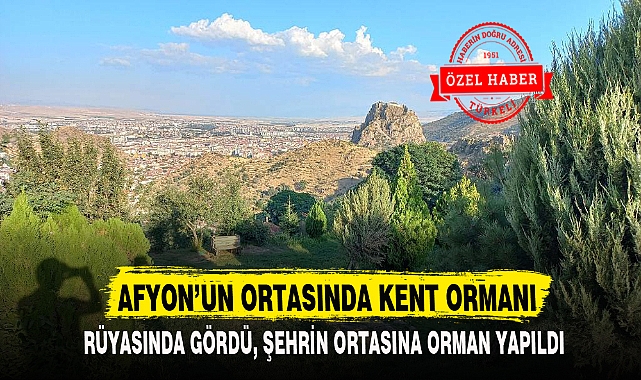 AFYON’UN ORTASINDA KENT ORMANI