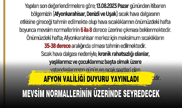 AFYON VALİLİĞİ UYARDI HAVA SICAKLIĞI MEVSİM NORMALLERİNİN ÜSTÜNDE
