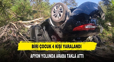 AFYON YOLUNDA ARABA TAKLA ATTI BİRİ ÇOCUK 4 YARALI