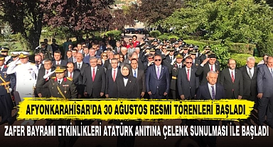 AFYONKARAHİSAR’DA 30 AĞUSTOS RESMİ TÖRENLERİ BAŞLADI