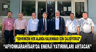 "AFYONKARAHİSAR'DA ENERJİ YATIRIMLARI ARTACAK"