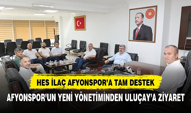 AFYONSPOR’UN YENİ YÖNETİMİNDEN ULUÇAY’A ZİYARET