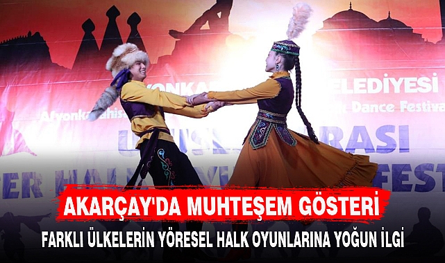 AKARÇAY'DA MUHTEŞEM GÖSTERİ