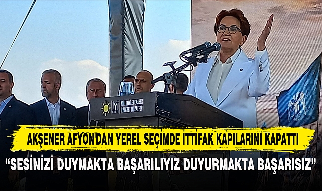 AKŞENER AFYON'DAN YEREL SEÇİMDE İTTİFAK KAPILARINI KAPATTI