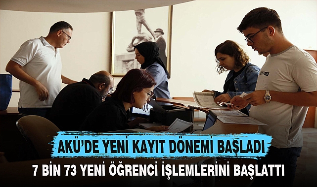 AKÜ’DE YENİ KAYIT DÖNEMİ BAŞLADI