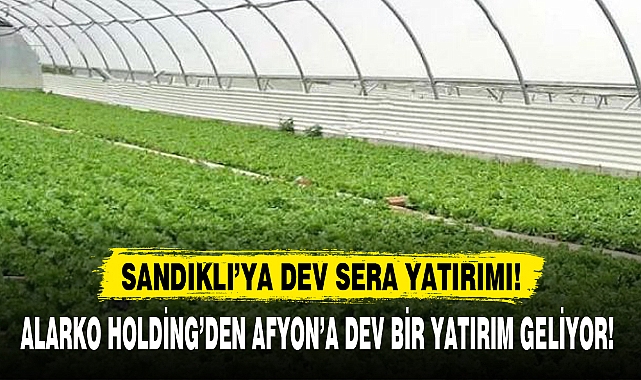 ALARKO HOLDİNG’DEN AFYON’A DEV BİR YATIRIM GELİYOR!