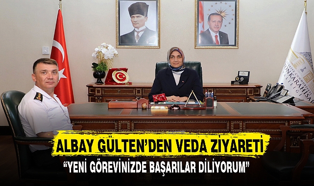 ALBAY GÜLTEN'DEN VEDA ZİYARETİ