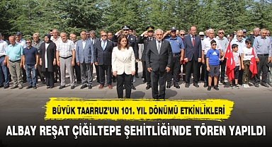 ALBAY REŞAT ÇİĞİLTEPE ŞEHİTLİĞİ'NDE TÖREN YAPILDI