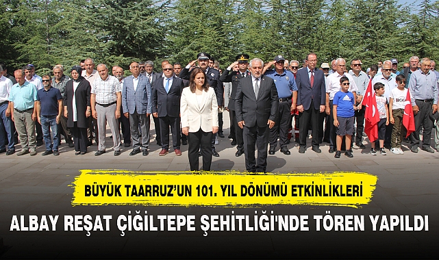 ALBAY REŞAT ÇİĞİLTEPE ŞEHİTLİĞİ'NDE TÖREN YAPILDI