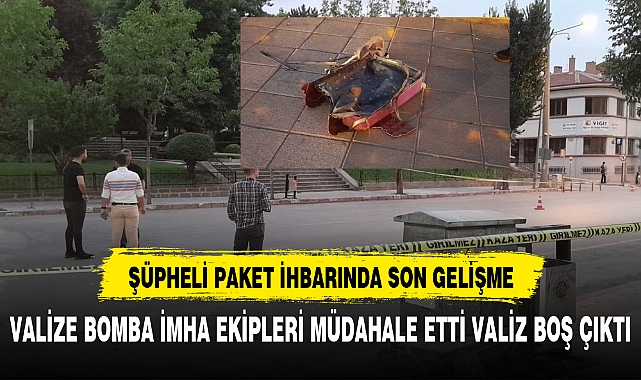 ANITPARKTAKİ ŞÜPHELİ PAKET İHBARINDA SON GELİŞME