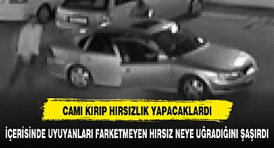 ARABANIN İÇİNDE UYUYANLARI FARKETMEYEN HIRSIZ NEYE UĞRADIĞINI ŞAŞIRDI