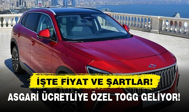 ASGARİ ÜCRETLİYE ÖZEL TOGG GELİYOR!