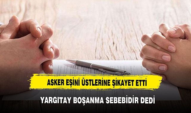 ASKER EŞİNİ ÜSTLERİNE ŞİKAYET ETTİ