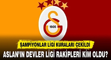 ASLAN’IN DEVLER LİGİ RAKİPLERİ KİM OLDU?