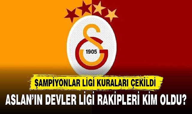 ASLAN’IN DEVLER LİGİ RAKİPLERİ KİM OLDU?