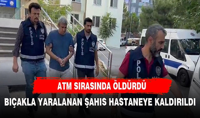 ATM SIRASINDA BIÇAKLANDI HASTANEYE ZOR YETİŞTİRİLDİ