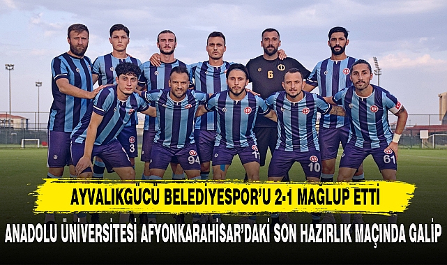 AYVALIKGÜCÜ BELEDİYESPOR'U 2-1 MAĞLUP ETTİ