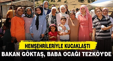 BAKAN GÖKTAŞ, BABA OCAĞI TEZKÖY'DE