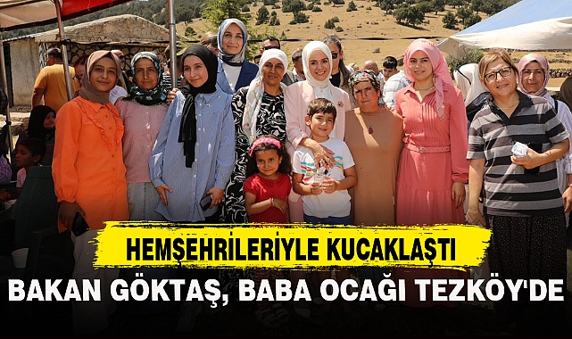 BAKAN GÖKTAŞ, BABA OCAĞI TEZKÖY'DE