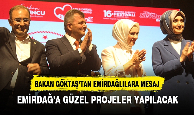 BAKAN GÖKTAŞ'TAN EMİRDAĞLILARA MESAJ