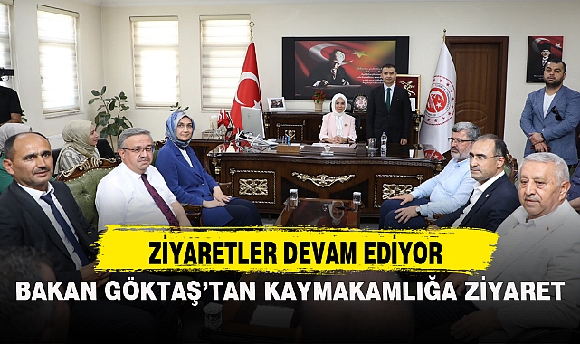 BAKAN GÖKTAŞ’TAN KAYMAKAMLIĞA ZİYARET