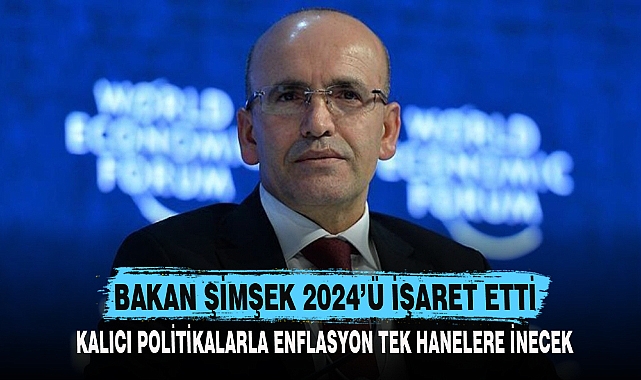 BAKAN ŞİMŞEK 2024’Ü İŞARET ETTİ