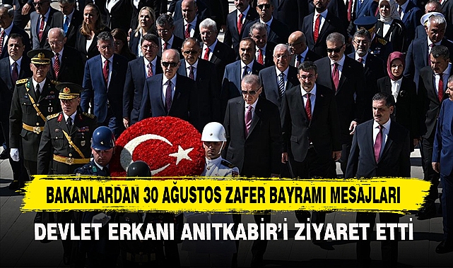 BAKANLARDAN 30 AĞUSTOS ZAFER BAYRAMI MESAJLARI
