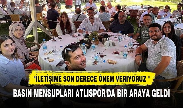 BASIN MENSUPLARI ATLISPOR'DA BİR ARAYA GELDİ