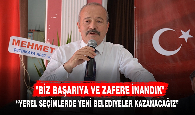 "BİZ BAŞARIYA VE ZAFERE İNANDIK"
