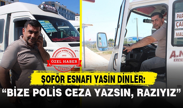 "BİZE POLİS CEZA YAZSIN, RAZIYIZ"