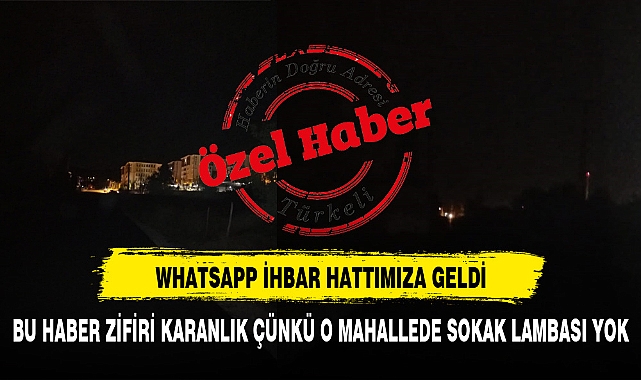 BU HABER ZİFİRİ KARANLIK ÇÜNKÜ O MAHALLENİN SOKAK LAMBASI YOK