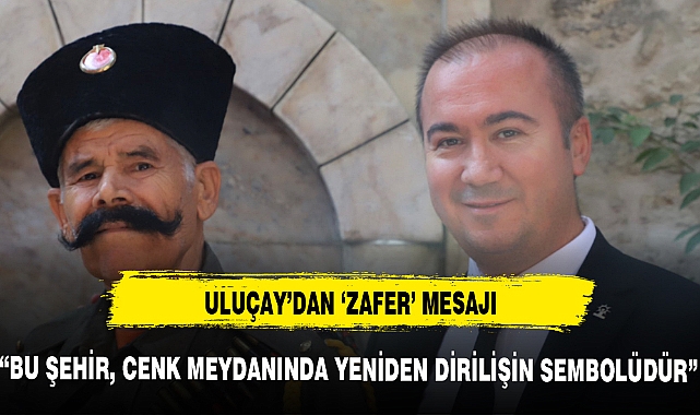 “BU ŞEHİR, CENK MEYDANINDA YENİDEN DİRİLİŞİN SEMBOLÜDÜR”