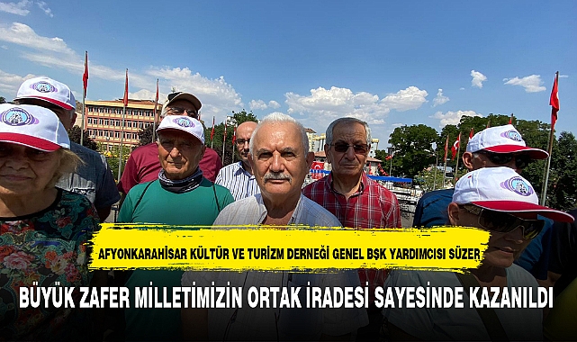 BÜYÜK ZAFER MİLLETİMİZİN ORTAK İRADESİ SAYESİNDE KAZANILDI