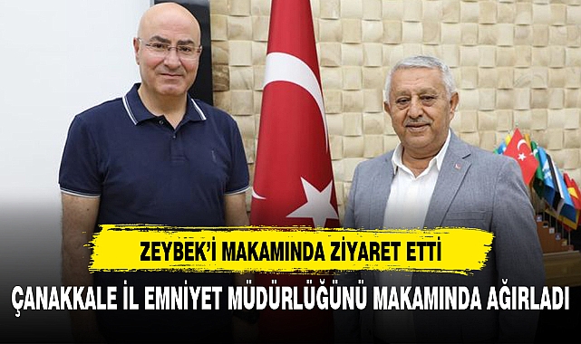 ÇANAKKALE İL EMNİYET MÜDÜRÜNDEN BAŞKAN ZEYBEK'E ZİYARET