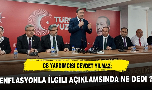 CEVDET YILMAZ EKONOMİ İLE İLGİLİ AÇIKLAMASINDA NE DEDİ ?
